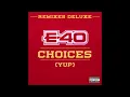 E-40 "Choices" (Yup) Feat. Migos & Rick Ross [Remix]