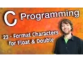 C Programming Tutorial 23 - Format Characters for Float and Double