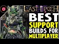 Top 3 Support Builds In Last Epoch 0 9 Patch For Multiplayer