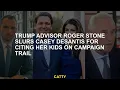 Trump Advisor Roger Stone Slurs Casey Desantis because he refers to his children in the campaign