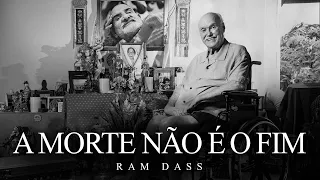 Ram Dass - A Morte Não É o Fim
