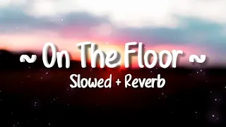 jennifer lopez on the floor lyrics slowed reverb 