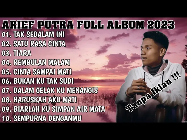 Download MP3 ARIEF FULL ALBUM TERBAIK PALING TERPOPULER  2023 TANPA IKLAN || TAK SEDALAM INI - SATU RASA CINTA