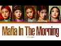 Download Lagu ITZY Mafia In the morning Lyrics (있지 마.피.아. In the morning 가사) [Color Coded Lyrics/Han/Rom/Eng]