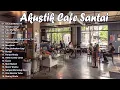 Download Lagu Lagu Akustik Santai 2025 - Teman Ngopi Enak Didengar Sepanjang Hari #2