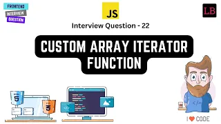 Custom array iterator method JavaScript Interview Question - 22
