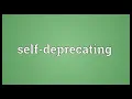 Self deprecating Meaning
