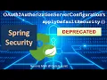 FIXED OAuth2AuthorizationServerConfiguration s applyDefaultSecurity Method Deprecated
