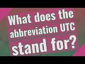 What does the abbreviation UTC stand for