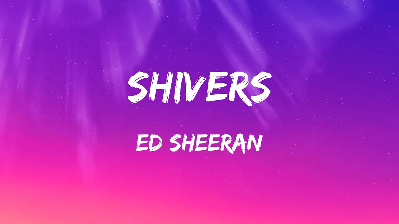 Ed Sheeran - Shivers (Lyrics)