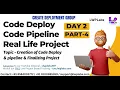 DAY 2 Part 4 - Code Deploy Code Pipeline Finalizing Project Create Deployment Group