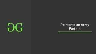 Pointer to an Array PART - 1 GeeksforGeeks