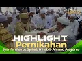 Lagu HIGHLIGHT PERNIKAHAN SYARIFAH FAIRUZ DAN HABIB AHMAD ALAYDRUS