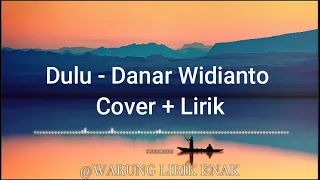 Download Dulu - Danar Widianto Cover + Lirik (Cover by LIQUSTIC OFFICIAL) MP3