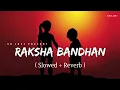 Lagu Raksha Bandhan - Lofi (Slowed + Reverb) | Shreya Ghoshal | SR Lofi