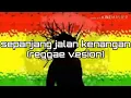 SEPANJANG JALAN KENANGAN reggae version devy geranium