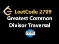 Greatest Common Divisor Traversal - Leetcode 2709