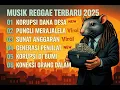 Lagu LAGU REGGAE TERBARU 2025 | MUSIK REGGAE TERBARU FULL ALBUM | LAGU REGGAE KORUPSI DANA DESA VIRAL