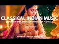 🪷🪔INDIAN CLASSICAL MUSIC COMPILATION | NO-COPYRIGHT \u0026 FREE MUSIC FOR INDIAN FESTIVALS 🪷🪔