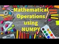 32 Mathematical Operations on Arrays using NUMPY by Bharathi Patnala