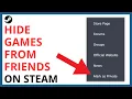 How to Hide Games From Friends on Steam QUICK GUIDE