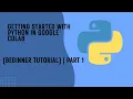 Getting Started with Python in Google Colab Beginner Tutorial Part 1