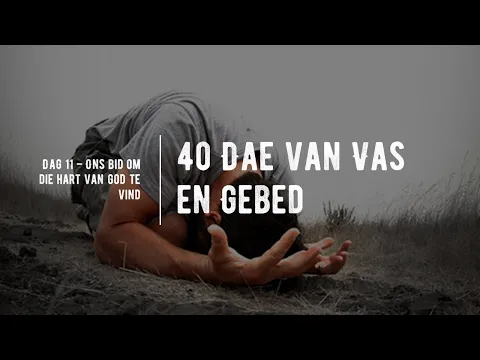 Download MP3 40 dae van vas en gebed. Dag 11. Ons bid om die hart van God te vind