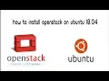 How To install OpenStack on Ubuntu 18 04