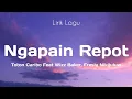 Download Lagu Toton Caribo Feat Wizz Baker, Fresly Nikijuluw - Ngapain Repot (Lirik Lagu)