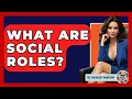 What Are Social Roles - The Sociology Workshop