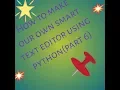 how to make our own text editor using python part 6