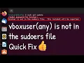 vboxuser is not in the sudoers file this incident will be reported Error Fix Any user