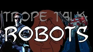 Trope Talk: Robots