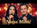 Lagu ❤️ Nasza miłość – Taneczny Szlagier Pełen Emocji 💃🎶