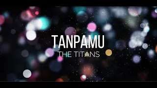 Download The Titans - Tanpamu (Lirik Lagu) MP3