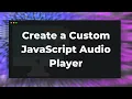 Create a Custom JavaScript Player with playlist visualizer