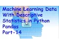 Machine Learning Data With Descriptive statistics in python Part-14
