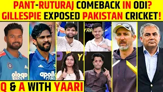 🔴Q&A WITH YAARI: PANT-RUTURAJ COMEBACK IN ODI? GILLESPIE EXPOSED PAKISTAN CRICKET! #rishabhpant
