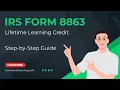 How to File IRS Form 8863 for the Lifetime Learning Tax Credit - Step-by-Step Guide