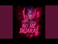 NO ME DEJARAS SLOWED