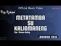Download Lagu Pop Rohani - Bahana Trio - Metatamba Su Kaliomaneng (Official Music Video)