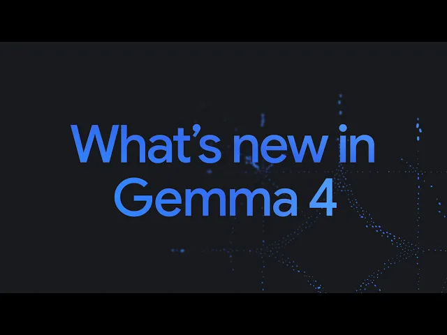 What's new with Gemma 4