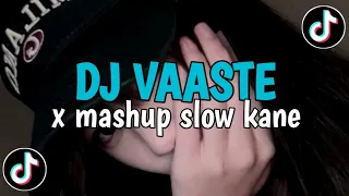 dj vaaste x mashup slow kane viral tiktok 2025