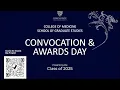 COLLEGE OF MEDICINE and SCHOOL OF GRADUATE STUDIES CONVOCATION and AWARDS CEREMONY 2025