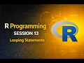 R Programming Session 13 Loops in R