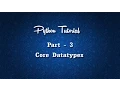 Python-Tutorial 3 - Core Datatypes