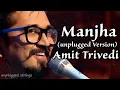 Manjha | Amit Trivedi | Unplugged Version | Kai Po Che | Best of Mtv Unplugged |
