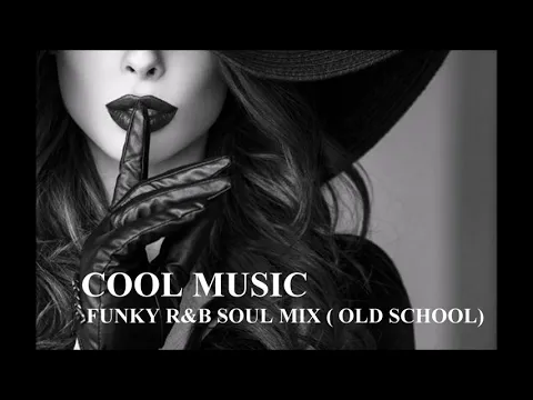 Download MP3 FUNKY R&B SOUL MIX ( OLD SCHOOL )