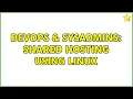 DevOps SysAdmins Shared Hosting using Linux