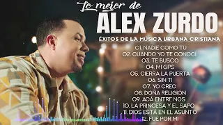 Lo Mejor de Alex Zurdo 🕸 Alex Zurdo mix reggaeton cristiano 🕸 Éxitos de la Música Urbana Cristiana